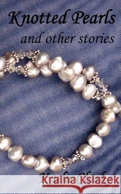 Knotted Pearls: And Other Stories Clark, Karla 9781418492977 Authorhouse - książka