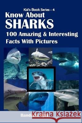 Know about Sharks: 100 Amazing & Interesting Facts With Pictures Ojha, Bandana 9798633096040 Independently Published - książka