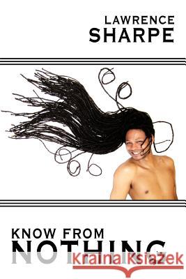 Know From Nothing Lawrence Sharpe 9781452056920 AuthorHouse - książka