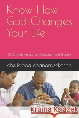 Know How God Changes Your Life: (100 Bible Verses for Meditation and Prayer) Eswari Arunkumar Arunkumar C Chellappa Chandrasekaran 9781790812127 Independently Published - książka