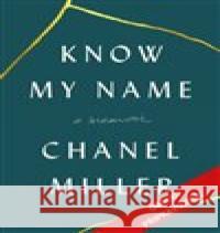 Know My Name: A Memoir Chanel Miller 9788088494126 Audiolibrix - książka