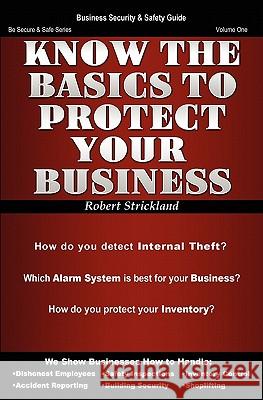 Know The Basics To Protect Your Business Strickland, Robert 9780615364193 R & P Publishing - książka