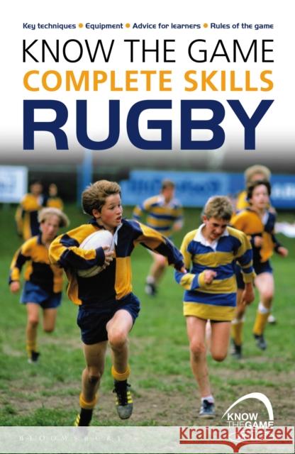 Know the Game: Complete skills: Rugby Simon Jones 9781472919601 Bloomsbury Publishing PLC - książka