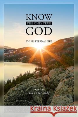 Know the Only True God: This is Eternal Life Corinne Carlson 9780578874340 Light Unto My Path Bible Studies - książka