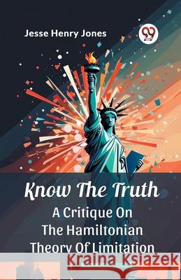 Know The Truth A Critique On The Hamiltonian Theory Of Limitation Jesse Henry Jones 9789362767905 Double 9 Books - książka