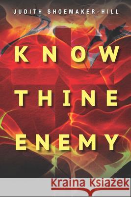 Know Thine Enemy Judith Shoemaker Hill 9781479189489 Createspace - książka
