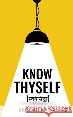 Know Thyself Krishan Aneja 9798886415490 Notion Press - książka