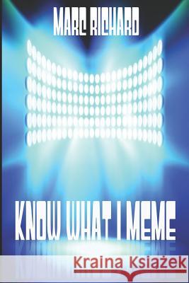 Know What I Meme? Marc Richard 9781796525274 Independently Published - książka