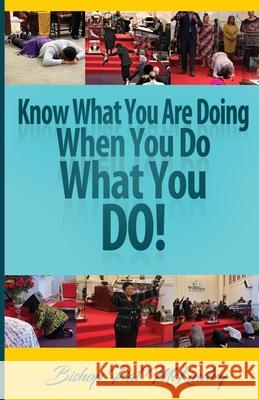 Know What You Are Doing When You Do What You Do Pat McKinstry 9780578873275 Amazon Digital Services LLC - KDP Print US - książka