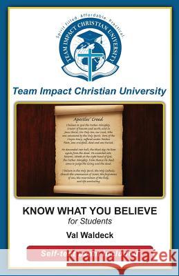 KNOW WHAT YOU BELIEVE for students Team Impact Christian University 9781517580643 Createspace Independent Publishing Platform - książka