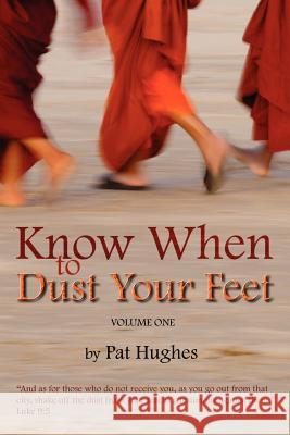 Know When To Dust Your Feet #1 Pat Hughes 9781600346958 Xulon Press - książka