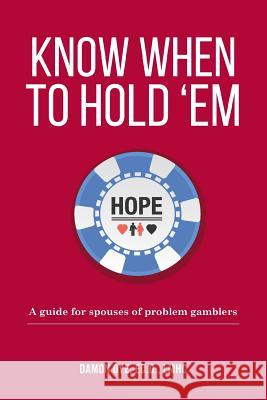 Know When To Hold 'Em: A guide for spouses of problem gamblers Dye, Edd Lmhc Damon 9780991374977 Triangle Resolutions - książka