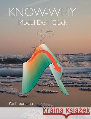 Know-Why: Model Dein Glück Neumann, Kai 9783837064384 Bod - książka