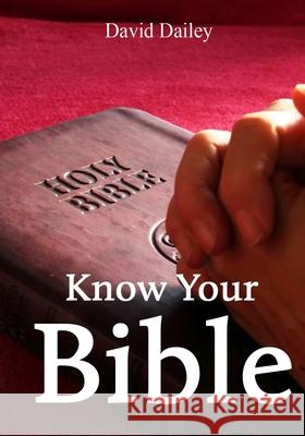 Know Your Bible: All 66 Books of the Bible Summarized and Explained David Dailey 9781500227487 Createspace - książka