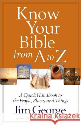 Know Your Bible from A to Z Jim George 9780736949996  - książka