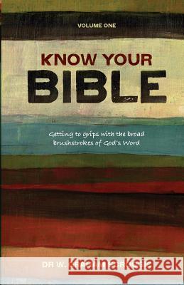 Know your Bible: Getting to Grips with the Broad Brushstrokes of God's Word W Graham Scroggie 9781850788508 Authentic Media - książka