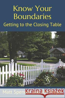 Know Your Boundaries: Getting to the Closing Table James T. Meye Matthew S. Spence 9781720737513 Createspace Independent Publishing Platform - książka