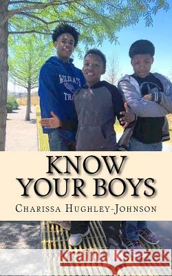 Know Your Boys: A Guide for Moms with Boys Charissa Hughley-Johnson 9781530893331 Createspace Independent Publishing Platform - książka