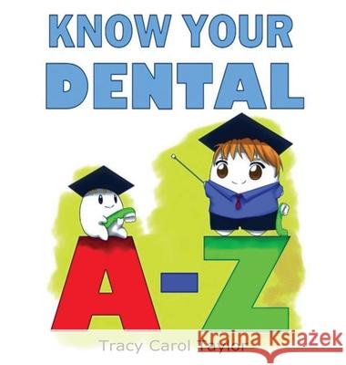 Know Your Dental A-Z Tracy C Taylor 9781949252156 Prince of Pages, Inc. - książka