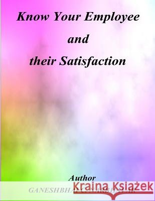 Know Your Employee and their Satisfaction Narbhavar, Ganeshbhai C. 9781517476991 Createspace - książka