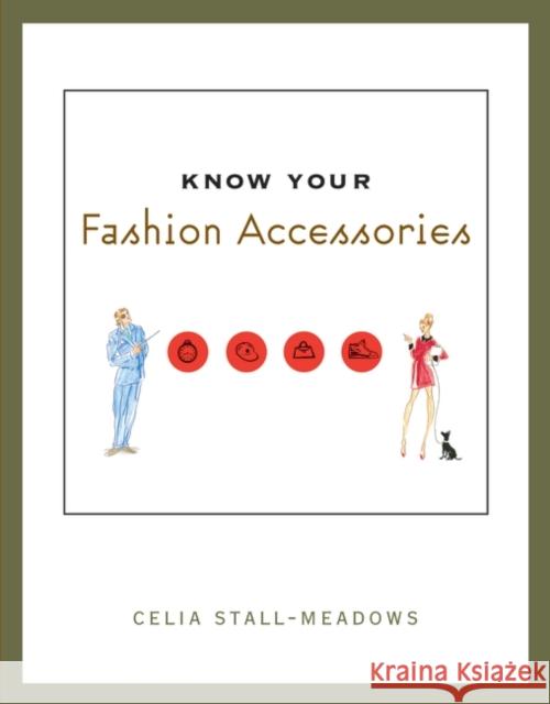 Know Your Fashion Accessories Celia Stall-Meadows 9781563672453 Bloomsbury Publishing PLC - książka