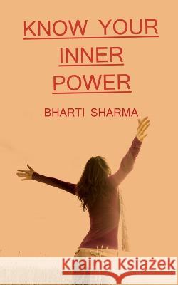 Know Your Inner Power / अंतरशक्ति को पहचाने Sharma, Bharti 9798887176154 Notion Press - książka