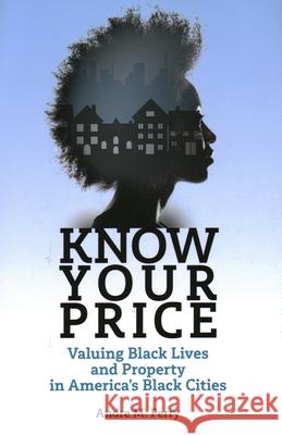 Know Your Price: Valuing Black Lives and Property in America's Black Cities Perry, Andre M. 9780815737278 Brookings Institution Press - książka