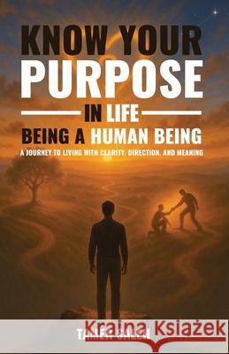 Know Your Purpose in Life, Being a Human Being Tamer Saleh 9781069190314 Tamer Saleh - książka