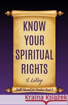 Know Your Spiritual Rights A. LeRoy 9781917073288 Unparagoned - książka