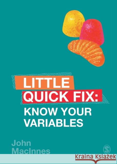 Know Your Variables: Little Quick Fix John MacInnes 9781526458841 SAGE Publications Ltd - książka