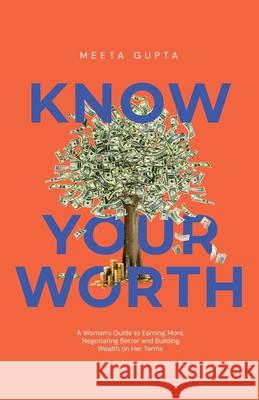 Know Your Worth: Claim It. Grow It. Own It. Meeta Gupta 9789334364132 Notion Press - książka