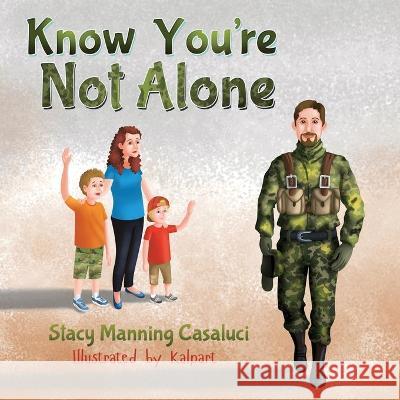 Know You're Not Alone Stacy Manning Casaluci 9781736763841 Proisle Publishing Service - książka