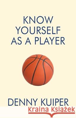 Know Yourself As A Player Denny Kuiper 9781663262585 iUniverse - książka