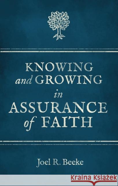 Knowing And Growing in Assurance of Faith Joel R. Beeke 9781781913000 Christian Focus Publications Ltd - książka