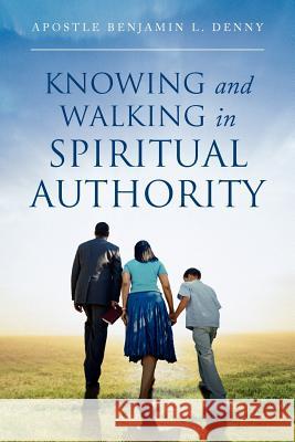 Knowing And Walking In Spiritual Authority Denny, Apostle Benjamin L. 9781469164557 Xlibris Corporation - książka