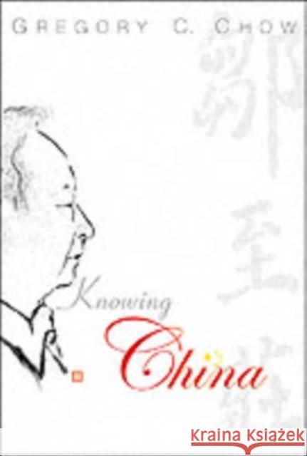 Knowing China Gregory Chow 9789812386793 World Scientific Publishing Company - książka