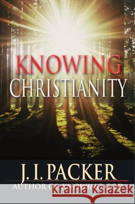 Knowing Christianity: A Manual of Wisdom for Home & Family J. I. Packer 9780830822164 InterVarsity Press - książka