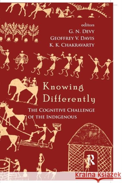 Knowing Differently: The Challenge of the Indigenous G. N. Devy Geoffrey V. Davis K. K. Chakravarty 9781138660120 Taylor and Francis - książka