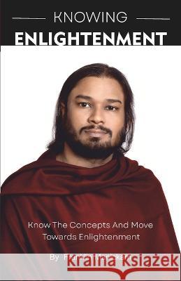 Knowing Enlightenment: Know and move towards Enlightenment Franklin Manickam 9789356801110 Franklin Manickam - książka