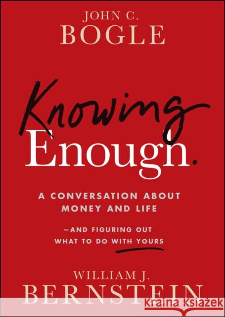 Knowing Enough: A Conversation About Money and Lifeand Figuring Out What to Do with Yours William J. Bernstein 9781394278039 Wiley - książka