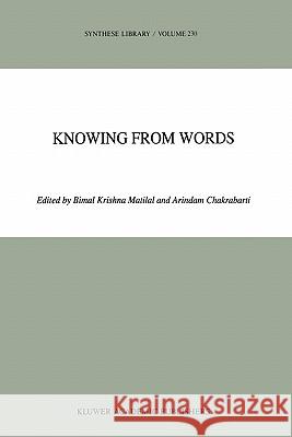 Knowing from Words: Western and Indian Philosophical Analysis of Understanding and Testimony Matilal, Bimal K. 9789048142873 Not Avail - książka