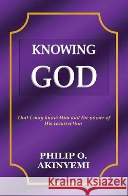 Knowing God Philip O. Akinyemi 9780997923827 Fmp365 - książka