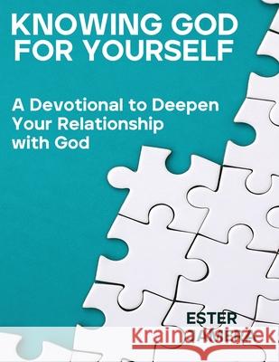 Knowing God for Yourself: A Devotional to Deepen Your Relationship with God Ester Jamera 9781917336857 Ester Jamera - książka