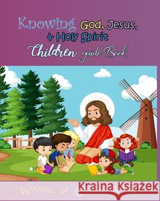 Knowing God, Jesus, and Holy Spirit: Children Guide Kong, Chelsea 9781990399046 Chelsea Kong - książka