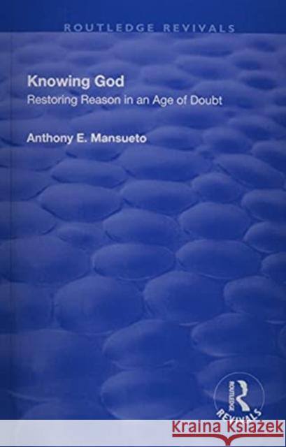 Knowing God: Restoring Reason in an Age of Doubt Mansueto, Anthony E. 9781138719606 Routledge - książka