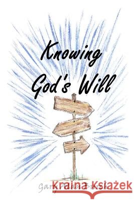 Knowing God's Will Gary Alan Burch 9781365575235 Lulu.com - książka