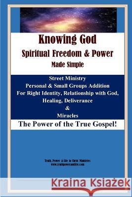 Knowing God, Spiritual Freedom & Power - Made Simple Brent Runyan 9781534762923 Createspace Independent Publishing Platform - książka