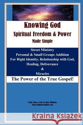 Knowing God, Spiritual Freedom & Power - Made simple: Black & White Version Runyan, Brent 9781534762657 Createspace Independent Publishing Platform - książka