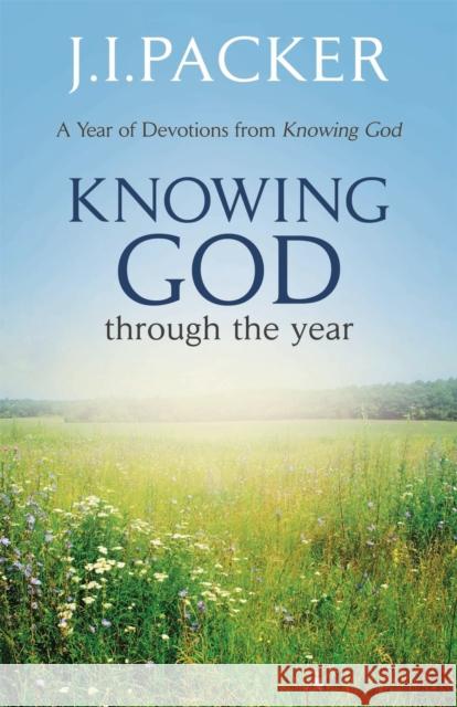 Knowing God Through the Year  Packer, J. I. 9781473639812  - książka