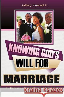 Knowing God's Will for Marriage: An Expose on God's Will for Marriage Eneojo Anthon 9781726672061 Independently Published - książka